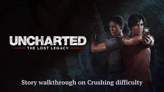 Uncharted: The Lost Legacy Crushing walkthrough - chapter 7