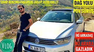 İKİ ARKADAŞ İKİ ARABA DAĞ YOLUNDA GAZLADIK |125HP BENZİNLİ PASSAT & 205HP DİZEL CRUZE|EĞLENCELİ VLOG