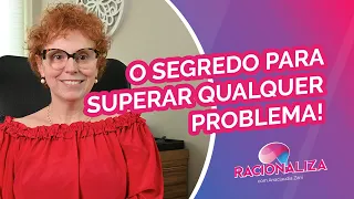 O segredo de superar as adversidades da vida...