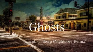 【意訳】あの日君を見たんだけどあれは幽霊だったのかな　Ghosts / Jacob Tillberg (Nightcore Remix)