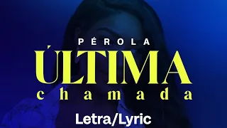 Pérola - Última Chamada (letra/lyric) [Álbum: "SINCERA" 2022)