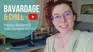 Nos voyages en nostalgie |BAVARDAGE & CHILL