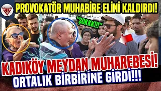 KADIKÖY MEYDAN MUHAREBESİ ÇIKTI!  ''ORTALIK BİRBİRİNE GİRDİ!'' - SOKAK RÖPORTAJLARI