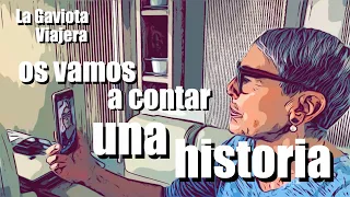 La Gaviota Viajera: #133 Os vamos a CONTAR una HISTORIA