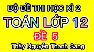 TOÁN 12 | ĐỀ THI HỌC KÌ 2 TOÁN 12 | SỞ GIÁO DỤC TỈNH AN GIANG | Thầy Nguyễn Thanh Sang