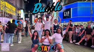 [KPOP IN PUBLIC TIMES SQUARE] STAYC (스테이씨) - ‘BUBBLE’ Dance Cover [CSMICORE CREW]