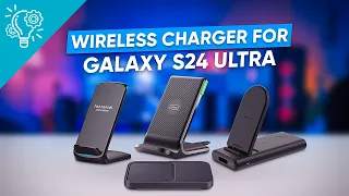 5 Must Have Wireless Charger for Samsung Galaxy S24 Ultra