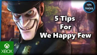 Tips and Tricks - 5 Tips for We Happy Few
