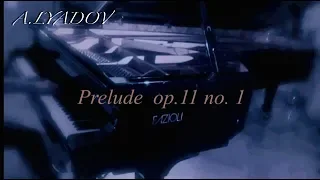 Anatoly LYADOV : Prelude op.11 no.1 ( my sad version )