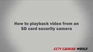 How to playback video from an SD card security camera