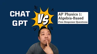 Can Chat GPT Get a 5 on the AP Physics 1 Exam??