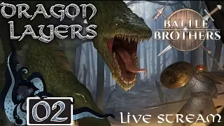 Battle Brothers:  Dragon Layers (Live Stream Company) - Part #02 - Double Expert Difficulty