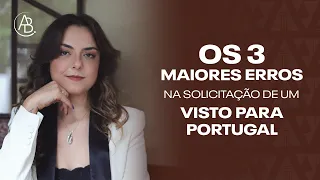 OS 3 MAIORES ERROS NA SOLICITAÇÃO DE UM VISTO PARA PORTUGAL