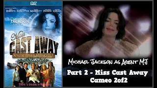 Michael Jackson as Agent MJ Part 2 - Miss Cast Away Cameo 2of2