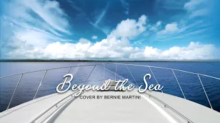 Beyond the Sea  (Cover by Bernie Martini)