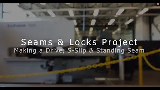 Seams and Locks Project — Drive, S-Slip, and Standing Seam