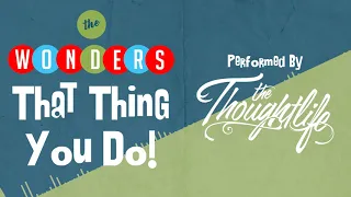 That Thing You Do (The Wonders Cover) - The Thoughtlife