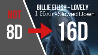 Billie Eilish, Khalid - Lovely - 1 Hour - Slowed Down (16D AUDIO)