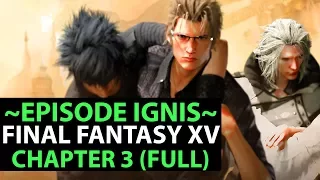 Final Fantasy 15 EPISODE IGNIS Gameplay - Chapter 3 Complete With Ending & Credits!