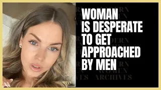 Why Men Don't Approach Women. Desperate Woman Wants Men To Approach Her. Woman Can't Find A Man