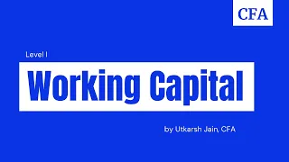 CFA Level I Live Class - Working Capital - Part I