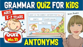 Antonyms Quiz For Kids Aged 5 - 7 Years Old, Quiz No. 11 #KidsGrammar #LearnGrammar #GrammarQuiz