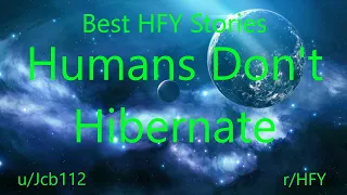 Best HFY Reddit Stories: Humans Don't Hibernate