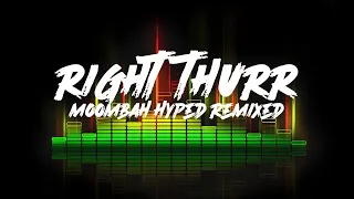 RIGHT THURR - MOOMBAH HYPED REMIXED (MUSIC REMIXED COLLECTION)