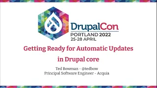 Getting Ready for Automatic Updates in Drupal core: DrupalCon Portland 2022