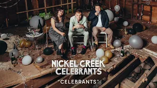 Nickel Creek - Celebrants (Official Audio)