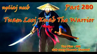 Tuam Leej Kuab The Hmong Shaman Warrior ( Part 280 ) 14/4/2022