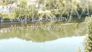 Aswad feat KSwaby - Oh Jah - Mixed By KSwaby