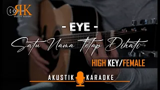 Satu Nama Tetap Dihati - Eye | Akustik Karaoke (High key/Female)