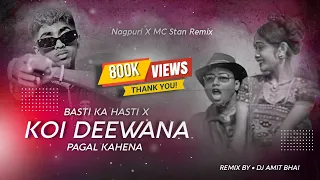 MC Stan - Koi Deewana Pagal Kahe Na X Basti Ka Hasti (Nagpuri Remix) Dj Amit Bhai