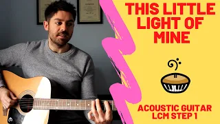 This Little Light Of Mine Acoustic Guitar Step 1 LCM