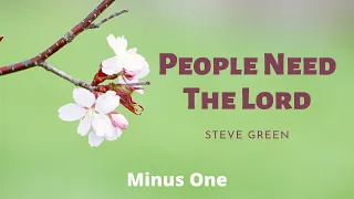 People Need The Lord || Steve Green | Minus One | Instrumental | Accompaniment | Karaoke