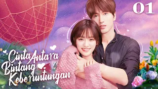 [Indo Sub] Cinta Antara Bintang Keberuntungan 01 | Count Your Lucky Stars 我好喜欢你