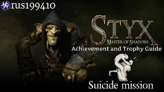 Styx: Master of Shadows "Suicide mission" Trophy Guide [rus199410]
