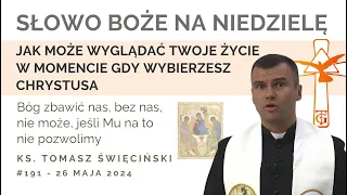 Twoje życie, gdy wybierzesz Chrystusa - Słowo na niedzielę - 26 maja 2024