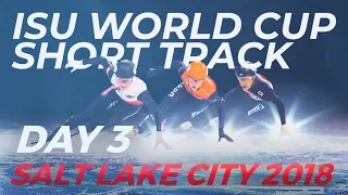ISU World Cup Short Track | Salt Lake City 2018 (Day 3)