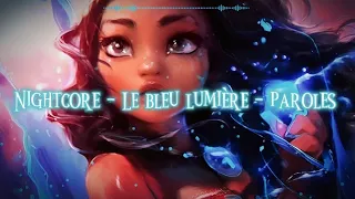 NIGHTCORE - LE BLEU LUMIÈRE - PAROLES - (⚠️FLASH WARNING)