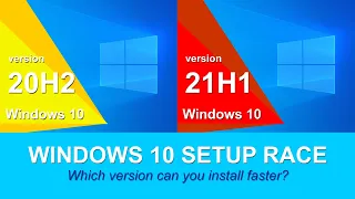 Microsoft Windows 10 Setup Race: 20H2 vs 21H1