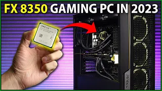 Building a PC with AMD's FX 8350 in 2023... Can It Still Game?