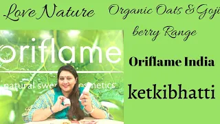 ORIFLAME LOVE NATURE Organic Oats & Goji berry Range |Dry skin | Ketki Bhatti