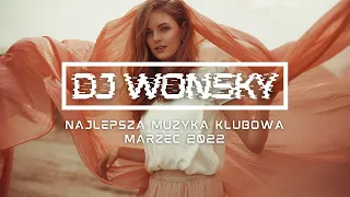 🔥✈️ NAJLEPSZA MUZYKA KLUBOWA 2022 ✈️🔥 MARZEC 2022 😈 OGIEŃ W SZOPIE 🔥😱 VOL.4 🔥✈️ MIKSUJE DJ WONSKY 🤟