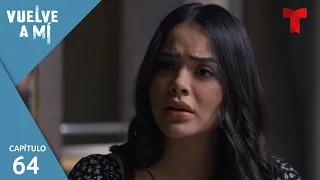 Vuelve a Mí | Capítulo 64: Voy a recuperar a mi hijo | Telemundo Novelas