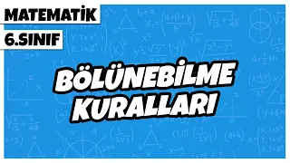 6. Sınıf Matematik - Bölünebilme Kuralları | 2022