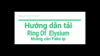 Hướng Dẫn Tải Ring Of Elysium Không Cần Fake IP   How to Dowload Ring Of elysium without Fake iP