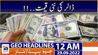 Geo News Headlines 12 AM - Dollar to PKR! | 29 September 2022