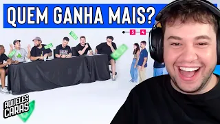 QUEM GANHA MAIS? - REACT AQUELES CARAS